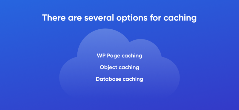 several options for caching