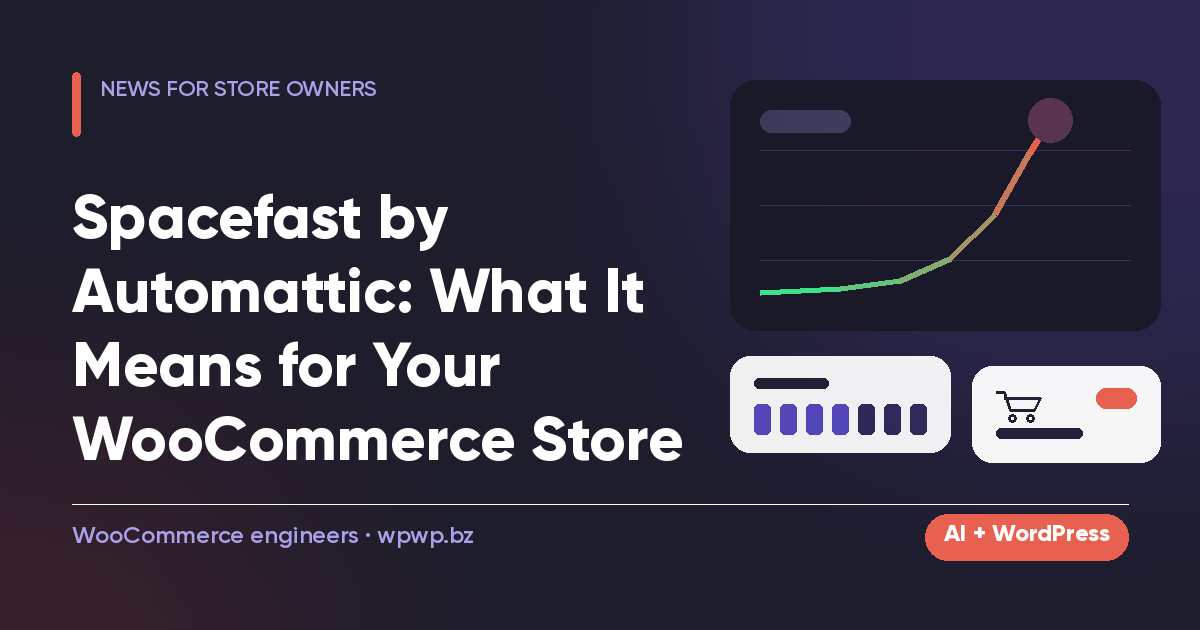 Spacefast by Automattic: What It Means for Your WooCommerce Store
